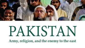 Pakistan: Army, religion, and the enemy to the east